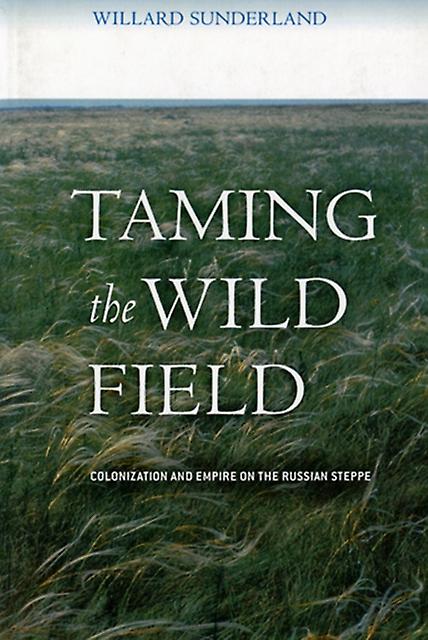 Taming The Wild Field by Willard Sunderland Paperback Book
