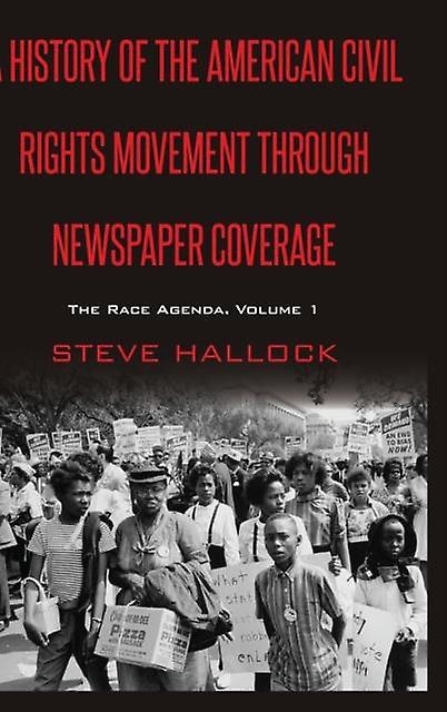 A History Of The American Civil Rights Movement Through Newspaper Coverage Paperback Book