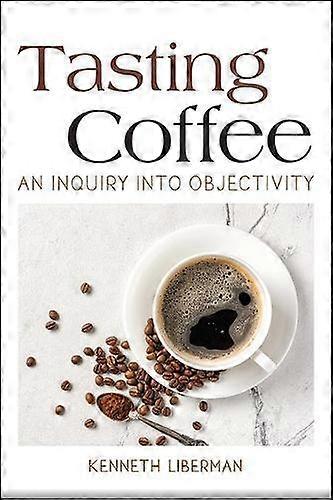 Tasting Coffee by Kenneth Liberman Hardback Book