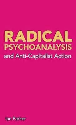 Radical Psychoanalysis and Anti-Capitalist Action