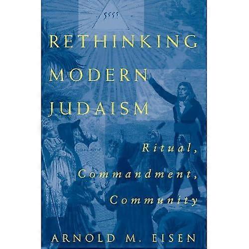 Rethinking Modern Judaism: Ritual, Commandment, Community