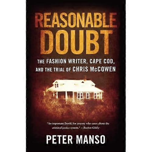 Reasonable Doubt: The Fashion Writer, Cape Cod, and the Trial of Chris McCowen