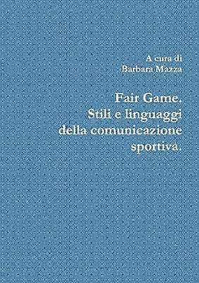 Fair Game. Stili e linguaggi della comunicazione sportiva.