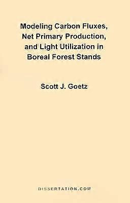 Modeling Carbon Fluxes Net Primary Production and Light Utilization in Boreal Forest Stands
