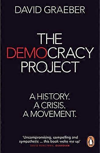 The Democracy Project: A History a Crisis a Movement