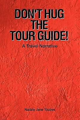 Don't Hug The Tour Guide!