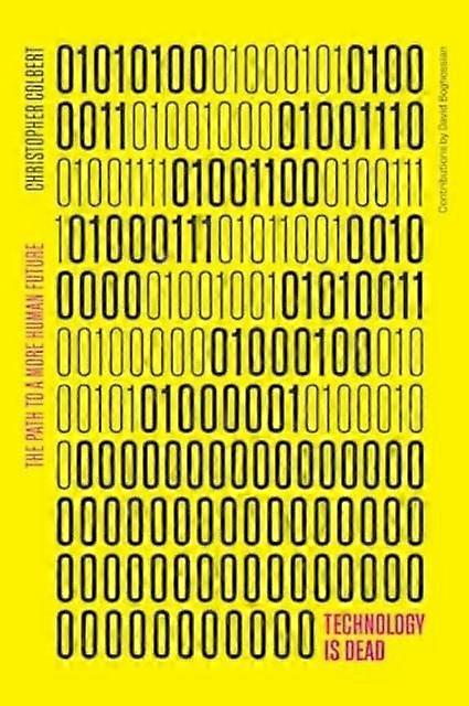 Technology Is Dead The Path To A More Human Future - Chris Colbert