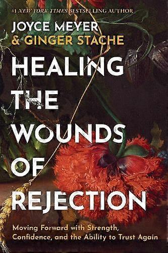 Healing The Wounds Of Rejection by Joyce Meyer Hardback Book