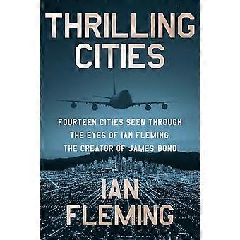 Spannende steden : veertien steden gezien door de ogen van Ian Fleming, de schepper van James Bond