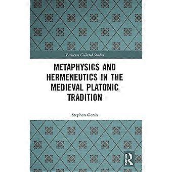 Metaphysik und Hermeneutik in der mittelalterlichen platonischen Tradition (Variorum Gesammelte Studien)