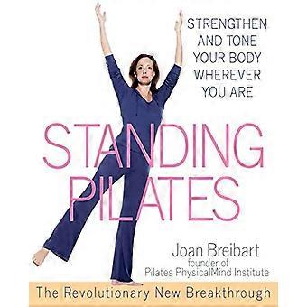 Standing Pilates: Stärken und straffen Sie Ihren Körper, egal wo Sie sind