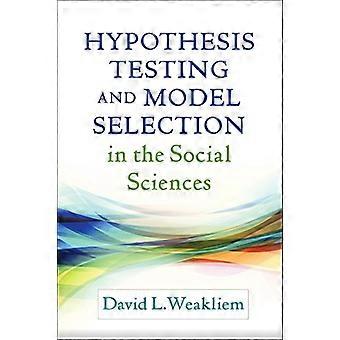 Hypothesis Testing and Model Selection in the Social Sciences (Methodology in the Social Sciences)