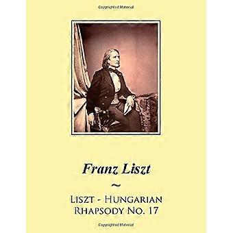 Liszt - Hongaarse Rapsodie Nr. 17 (Liszt Hongaarse Rapsodieën Bladmuziek)