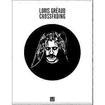 Loris Greaud - Crossfading + (Zagzig)