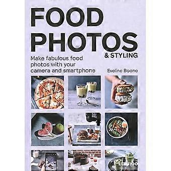 Voedselfoto's en styling: fantastische voedselfoto's maken met je camera of smartphone