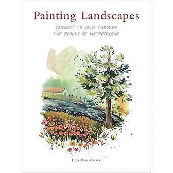 Painting Landscapes Connect to calm through the beauty of watercolour
