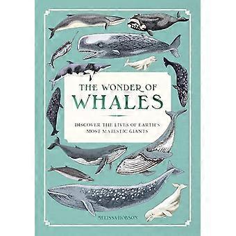 The Wonder of Whales Discover the Lives of Earths Most Majestic Giants