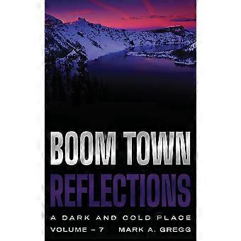 A dark and cold place boom town reflections volume 7