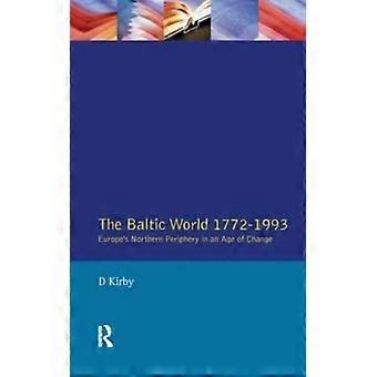 O Mundo Báltico 1772-1993: A Periferia Norte da Europa em uma Era de Mudanças - David Kirby - Capa Dura - Livro em Inglês - História