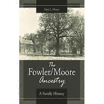 The Fowlermoore Ancestry A Family History - John L. Moore - Paperback - English Book - History