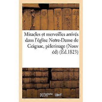 Miracles Et Merveilles Arrivs Dans L'glise Notre-dame De Ceignac. Augment D'un T - Marie-Guillaume de Rudelle - Paperback - English Book - History