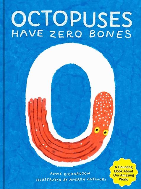Octopuses Have Zero Bones by Anne Richardson Hardback Book