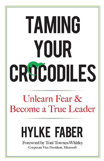 Taming Your Crocodiles Better Leadership Through Personal Growth by Hylke Faber Hardback Book