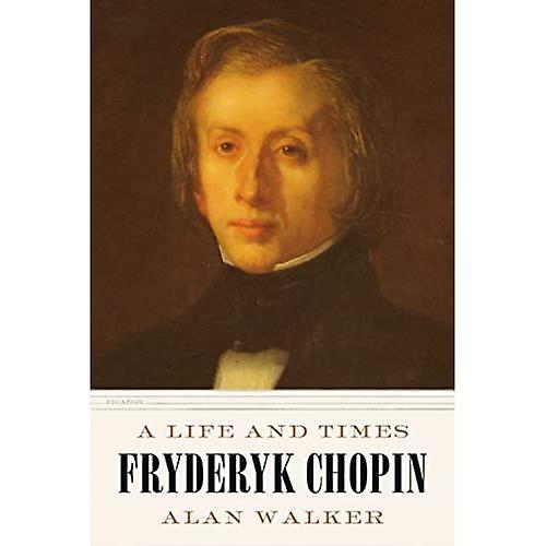 Fryderyk Chopin: Ein Leben und Zeiten