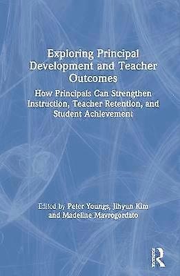 Exploring Principal Development and Teacher Outcomes
