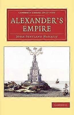 Alexander's Empire Cambridge Library Collection  Classics