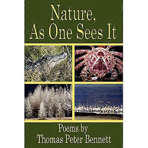 Nature, As One Sees It: Poems By