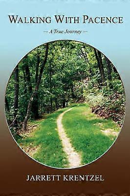 WALKING WITH PACENCE A True Journey