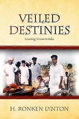 Veiled Destinies Learning To Live In India