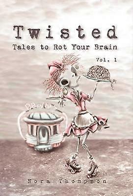 Twisted Tales to Rot Your Brain Vol 1