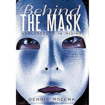 Behind the Mask Adolescents in Hiding
