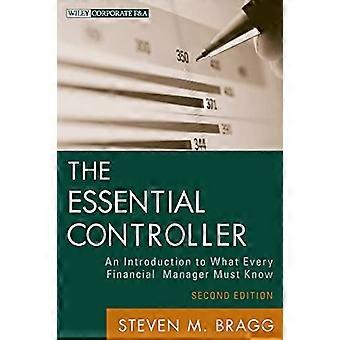The Essential Controller An Introduction to What Every Financial Manager Must Know