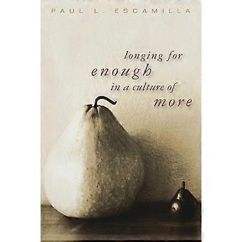 Longing For Enough In A Culture Of More - Paul L. Escamilla - Paperback - en Book