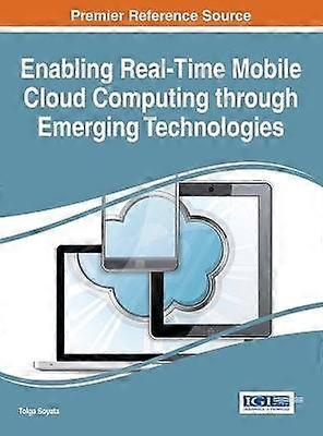 Enabling Real-Time Mobile Cloud Computing through Emerging Technologies