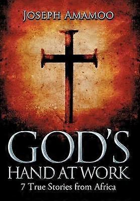 God's Hand at Work 7 True Stories from Africa