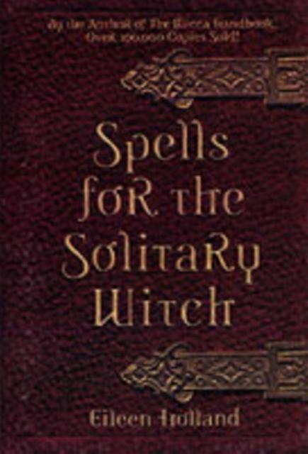 Spells For The Solitary Witch by Eileen Holland Paperback