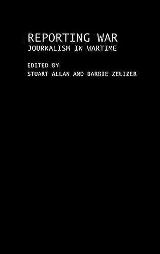 Reporting War: Journalism in Wartime