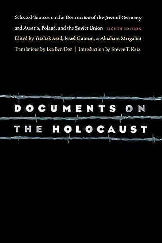 Documents on the Holocaust: Selected Sources on the Destruction of the Jews of Germany and Austria Poland and the Soviet Union (Eighth Edition)
