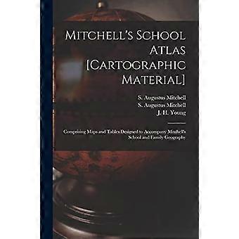 Mitchell's School Atlas [kartografisk materiale] : Bestående av kart og tabeller designet for å følge Mitchells skole- og familiegeografi