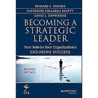 Becoming a Strategic Leader: Your Role in Your Organization's Enduring Success (J-B CCL (Center for Creative Leadership))