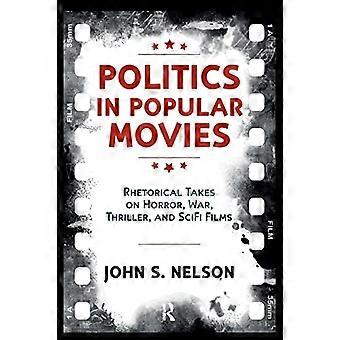 Politik in populären Filmen: Rhetorische Interpretationen von Horror-, Kriegs-, Thriller- und Science-Fiction-Filmen