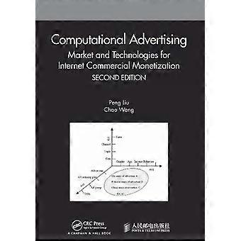Computational Advertising Market And Technologies For Internet Commercial Moneti - Peng Liu