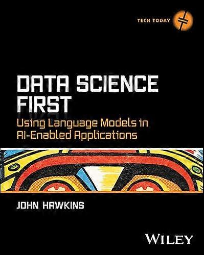 Data Science First Using Language Models in AI Enabled Applications