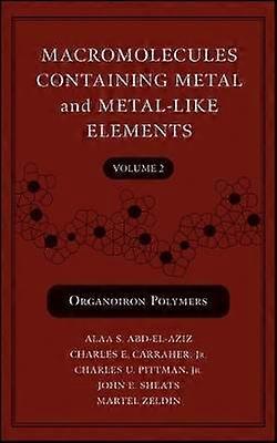 Macromolecules Containing Metal and Metal-Like Elements Volume 2
