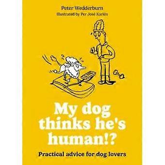 My Dog Thinks He's Human - Peter Wedderburn