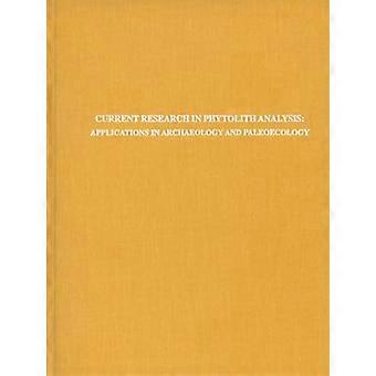 Current Research in Phytolith Analysis Applications in Archaeology and Paleoecology